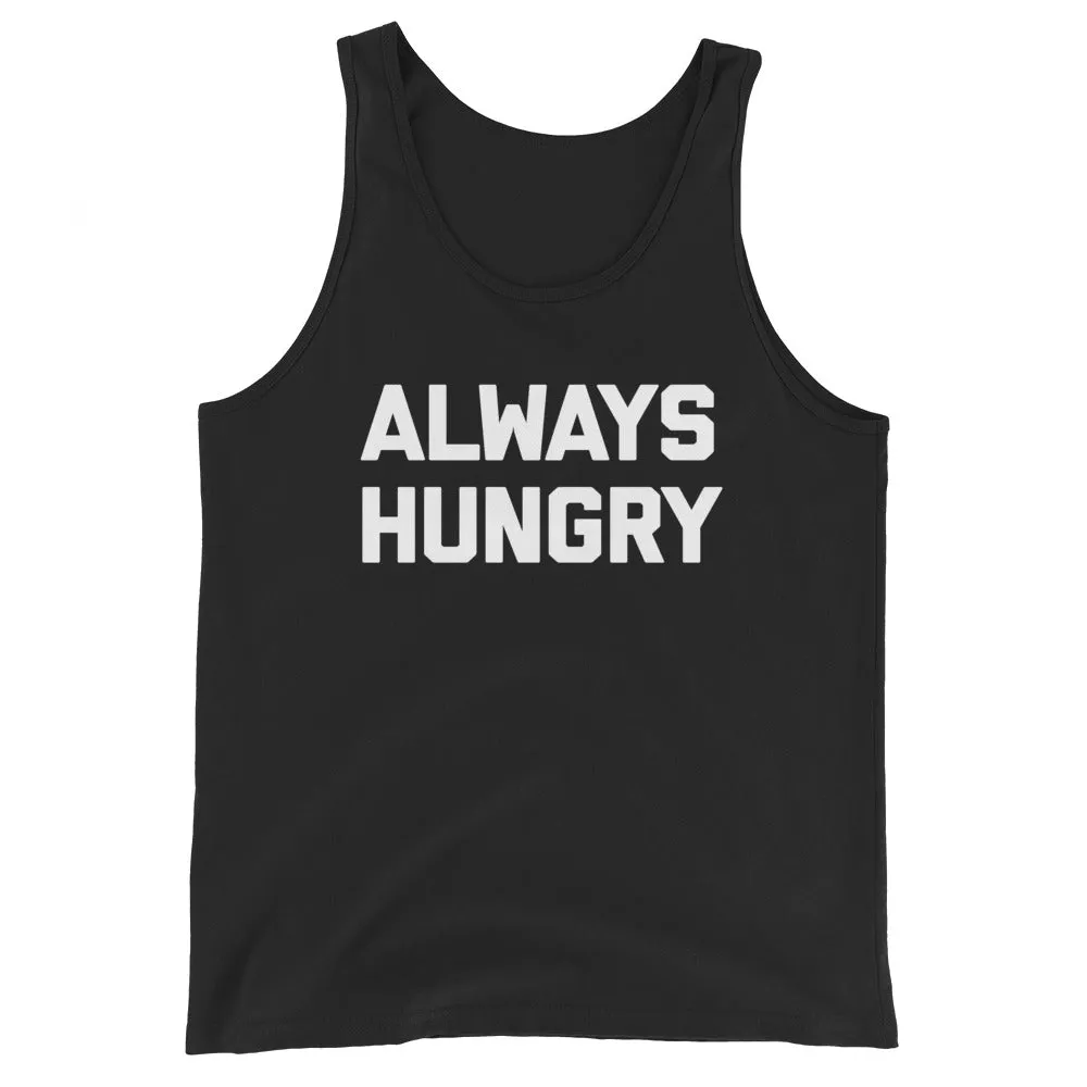 Always Hungry Tank Top (Unisex)