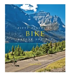 Fifty Places to Bike Before You Die